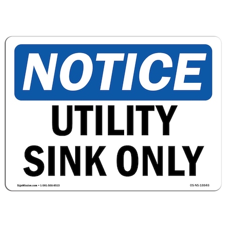 Signmission OSHA Notice Sign, 12" Height, Rigid Plastic, Utility Sink Only Sign, Landscape, 1218-L-18848 OS-NS-P-1218-L-18848